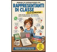 Kit di sopravvivenza pratico per rappresentanti di uida pratica per gestire chat, genitori, insegnanti e caos scolastico senza perdere la pazienza