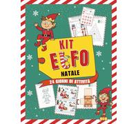 Kit Elfo Natale - 24 Giorni di Attività e Sorprese: Manuale creativo da ritagliare con giochi, attestati e scherzetti pronti per vivere la magia del Natale con i tuoi bambini