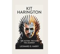 KIT HARINGTON: The Actor, The Icon, The Journey