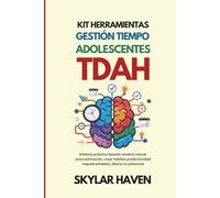 Kit herramientas gestión tiempo adolescentes TDAH: Sistema práctico basado cerebro vencer procrastinación, crear hábitos productividad inquebrantables, liberar tu potencial