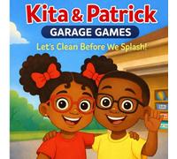 Kita & Patrick: Garage Games: Let's Clean Before We Splash: 2 (Kita & Patrick Series)