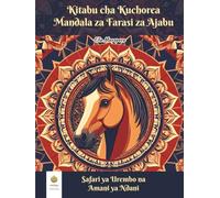 Kitabu cha Kuchorea Mandala za Farasi za Ajabu: Safari ya Urembo na Amani ya Ndani (Swahili Edition)