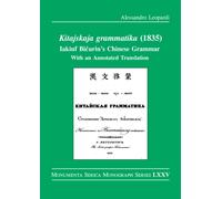 Kitajskaja grammatika (1835) : Iakinf Bicurin’s Chinese Grammar (with an Annotated Translation)