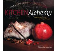 Kitchen Alchemy: Transform Yourself Through Food