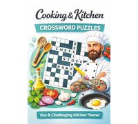Kitchen and Cooking Crossword Puzzles: Kitchen and Cooking Crossword Puzzles| Puzzles for Home Cooks to Chefs| Easy to Read Print about Kitchen and Cooking| 6x9 inches| 100 pages| 50 puzzles