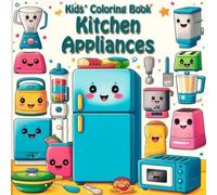 Kitchen Appliances: Coloring Book for Kids - Fun and Educational Activity for Little Chefs! (Little Explorers Coloring Series)