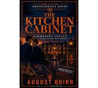 Kitchen Cabinet: Simmering Legacy, Spicy Love, and Small-Town Power Plays (The Unapologetics Series by August Quinn)