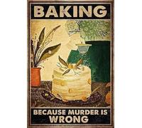 Kitchen Cake Metal Tin Signs Print Poster Baking Because Murder is Wrong School Garden Table Bar Garage Club Kitchen Home Wall Decoration Gift 8x12 Inch