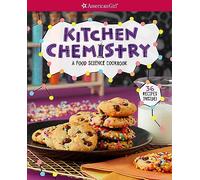 Kitchen Chemistry: A Food Science Cookbook (American Girl(r) Activities)