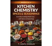 Kitchen Chemistry, Spices & Seasoning: Everyday Cooking Made Easy with Spices & Seasonings, Why Flavor Works