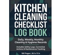 Kitchen Cleaning Checklist Log Book: Daily, Weekly & Monthly Cleaning Schedule Planner for Home & Commercial Kitchens with Chemical Safety & Corrective Action Log