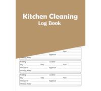 Kitchen Cleaning Log Book: Cleaning Records Notebook Checklist Perfect for Any Commercial Kitchen or Business,Offices, Cafe, Restaurants...- 8.5" x ... Details as Required for Health & Safety