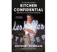 Kitchen Confidential: 25th Anniversary Edition: Adventures in the Culinary Underbelly
