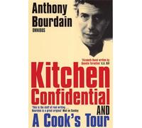 "Kitchen Confidential", "A Cook's Tour": Kitchen Confidential: Adventures in the Culinary Underbelly & A Cook's Tour: In Search of the Perfect Meal (Anthony Bourdain Omnibus)