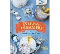 Kitchen Creamery: Making Yogurt, Butter, and Cheese at Home