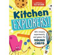 Kitchen Explorers!: 60+ recipes, experiments, and games for young chefs