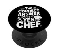 Kitchen Funny The Correct Answer Is Yes Chef PopSockets Adhesive PopGrip