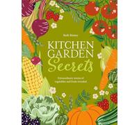 Kitchen Garden Secrets: The extraordinary stories of vegetables and fruit revealed