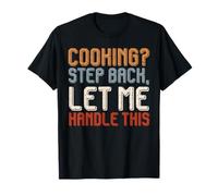Kitchen Help Cooking Step Back LET ME Handle Assistant Cook T-Shirt