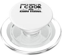 Kitchen Humor That's What I Do I Cook And Know Things PopSockets PopGrip for MagSafe