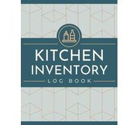 Kitchen Inventory Log Book: Track Pantry, Fridge & Freezer Supplies | An Organizer Notebook to Record Grocery Items, Manage Food Stocks & Monitor Expiration Dates