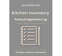 Kitchen Inventory Log: Pantry & Freezer Organization Tracker (Secret Kitchen Tales)