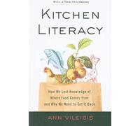 Kitchen Literacy: How We Lost Knowledge of Where Food Comes from and Why We Need to Get It Back (Shearwater)