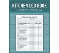 Kitchen Log Book Cleaning Schedule: Daily and Weekly Cleaning Checklist for Restaurants, Cafes, Mobile Catering, Offices or any Commercial Kitchen
