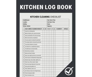 Kitchen Log Book: Daily and Weekly Kitchen Cleaning Checklist for any Commercial Kitchen | Cleaning Schedule for Restaurants or any Food Businesses