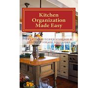 Kitchen Organization Made Easy: Creative Kitchen Storage and Pantry Storage Solutions