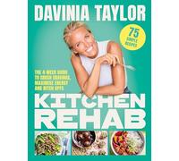 Kitchen Rehab: The 4-Week Guide to Crush Cravings, Maximise Energy and Ditch UPFs