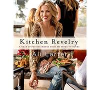 Kitchen Revelry: A Year of Festive Menus from My Home to Yours