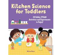 Kitchen Science for Toddlers: 20 Edible Steam Activities and Experiments to Enjoy!