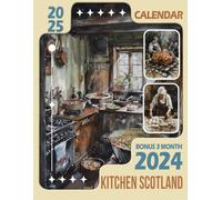 Kitchen Scotland Calendar 2025: 15 Month 2025 From January to December, Bonus 3 Months 2024 with Photography of Beautiful Kitchen, Perfect for Organizing and Planning