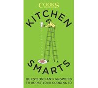 Kitchen Smarts: Questions and Answers to Boost Your Cooking IQ