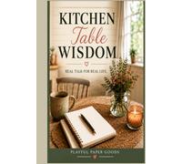 Kitchen Table Wisdom: Real Talk for Real Life