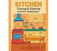 Kitchen Tracing & Coloring Activity Worksheet: Kitchen Tracing & Coloring Activity Worksheet - 90 Pages | 8.5 x 11 inch