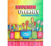 Kitchen Utensils Colouring Book Vol 1 : A Fun & Educational Activity for Young Learners