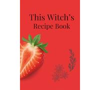 Kitchen Witch Recipe Book - A Chakra-Themed Culinary Grimoire 6x9 pages, 120 BLANK PAGES with lines - You create your own cookbook