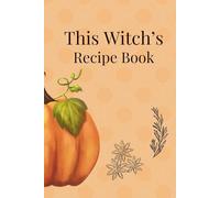 Kitchen Witch Recipe Book - A Chakra-Themed Culinary Grimoire 6x9 pages, 120 BLANK PAGES with lines - You create your own cookbook