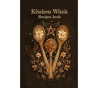 Kitchen Witch - Recipes Book: pocket blank recipes notebook, grimoire of Kitchen Witchery, notebook for wiccans.