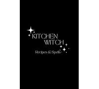 Kitchen Witch: Recipes & Spells