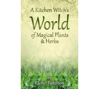 Kitchen Witch's World of Magical Herbs & Plants, A