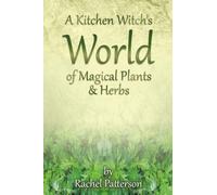 Kitchen Witch's World of Magical Plants & Herbs