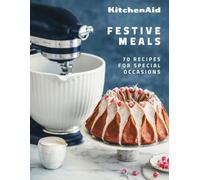 KitchenAid Festive recipes: 70 Recipes for Special Occasions