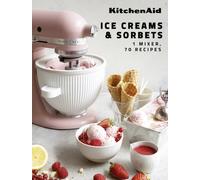 KitchenAid: Ice Creams & Sorbets : 1 Mixer, 70 Recipes