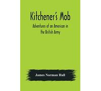 Kitchener's Mob: Adventures of an American in the British Army