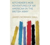 Kitchener's Mob: Adventures of an American in the British Army
