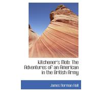 Kitchener's Mob: The Adventures of an American in the British Army