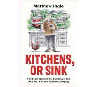 Kitchens, or Sink : How to Build a FTSE 250 Company from Nothing